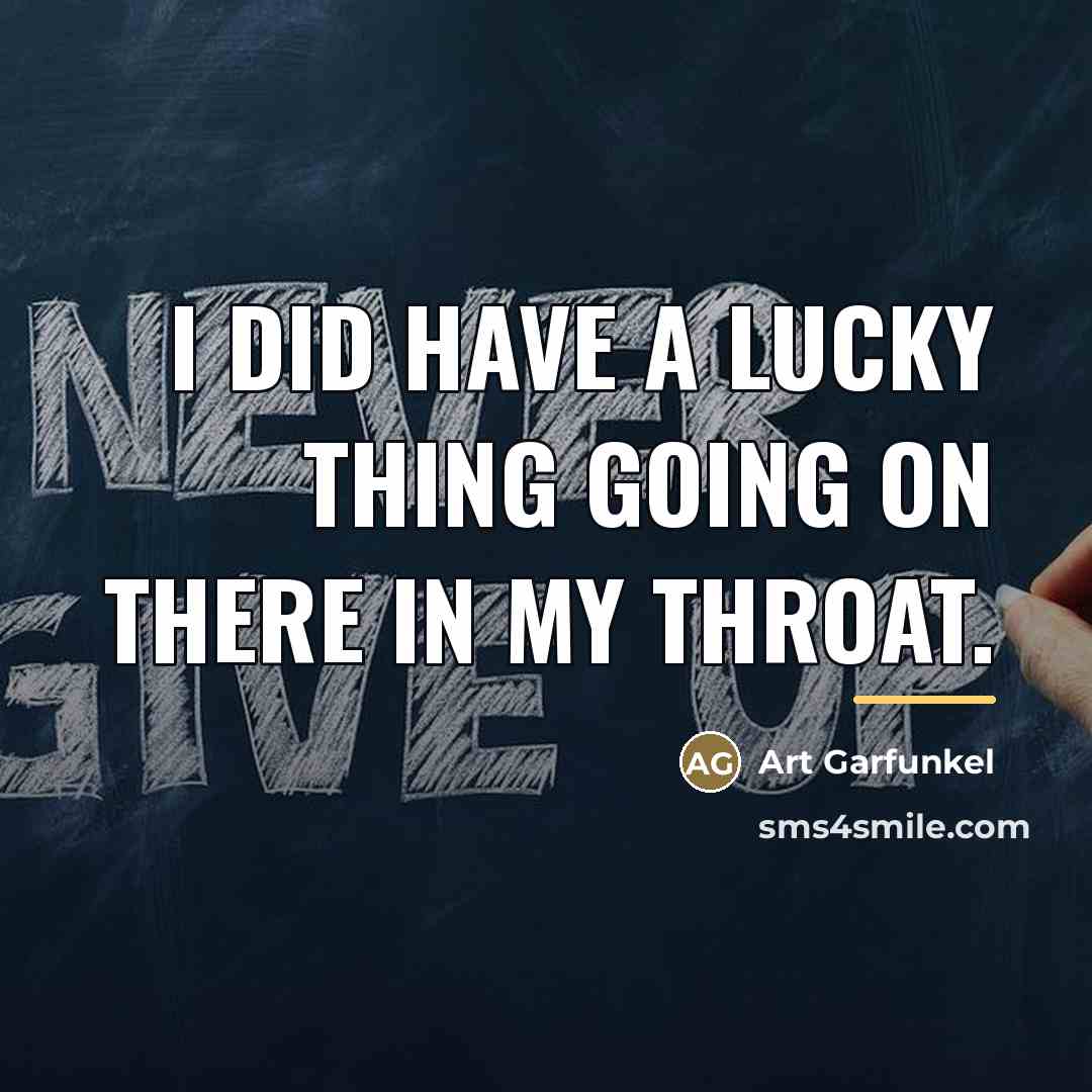 “I did have a lucky thing going on there in…” quote by Art Garfunkel
