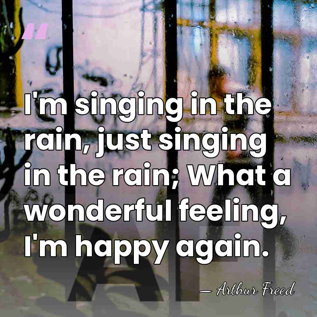 I'm singing in the rain, just singing in the rain; What a&hellip; - Arthur Freed