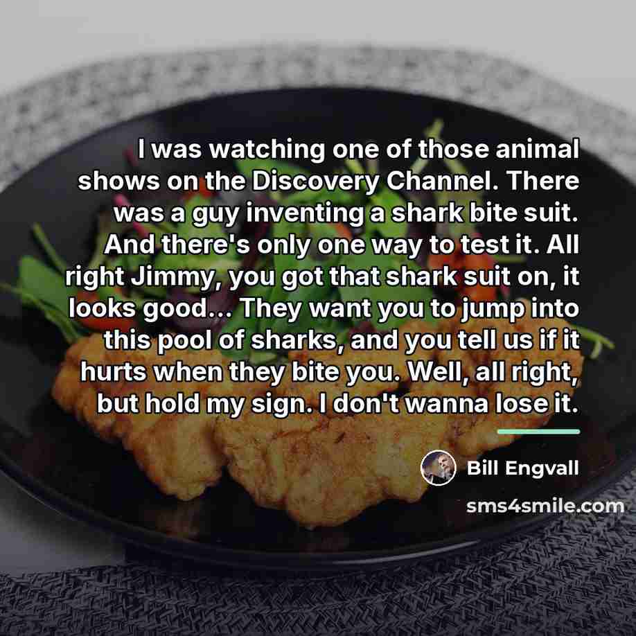 “I was watching one of those animal shows on the…” quote by Bill Engvall
