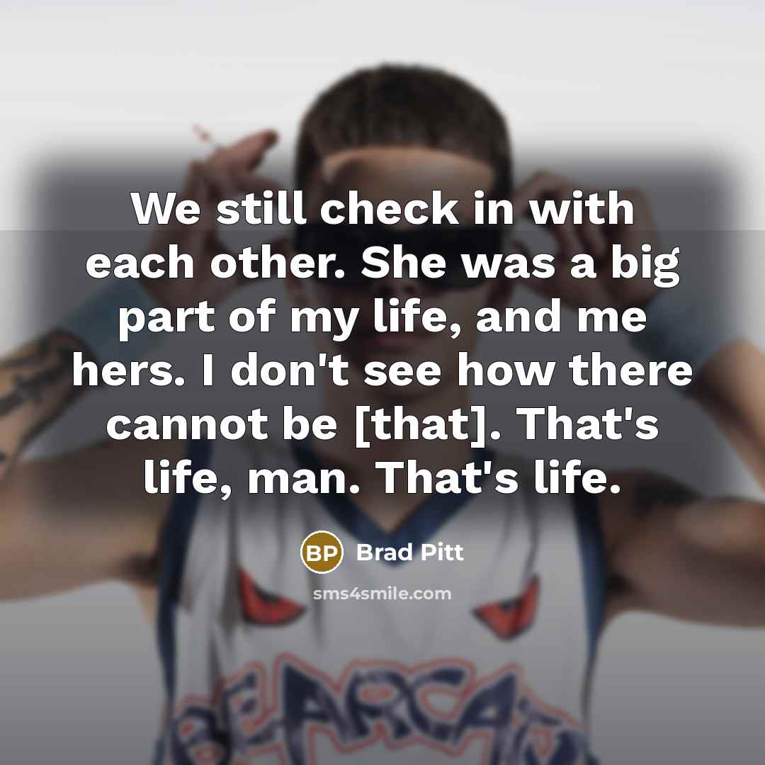 “We still check in with each other. She was a…” quote by Brad Pitt