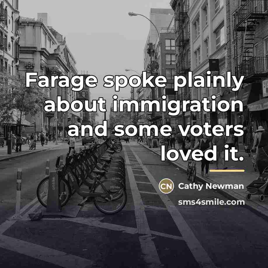 “Farage spoke plainly about immigration and some voters loved it.…” quote by Cathy Newman