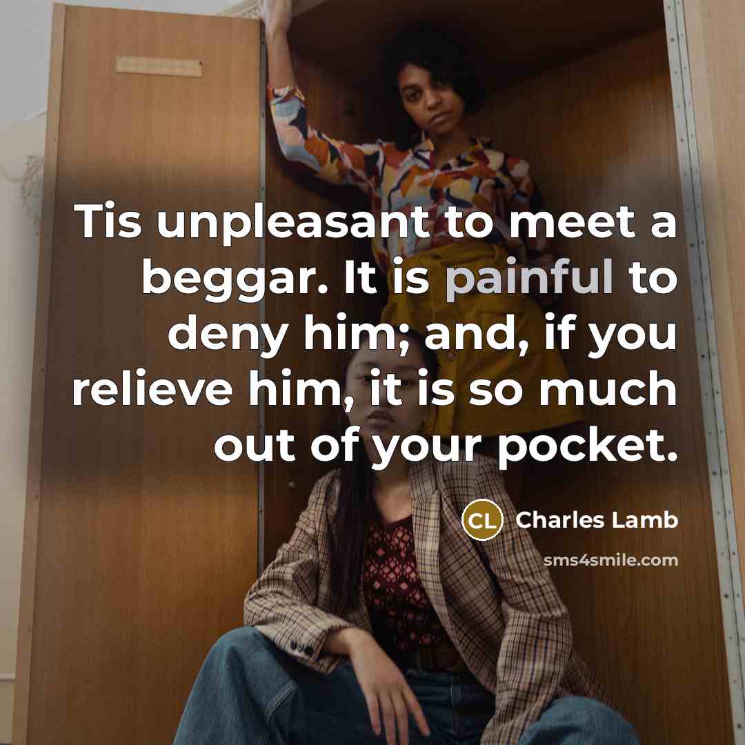 “Tis unpleasant to meet a beggar. It is painful to…” quote by Charles Lamb