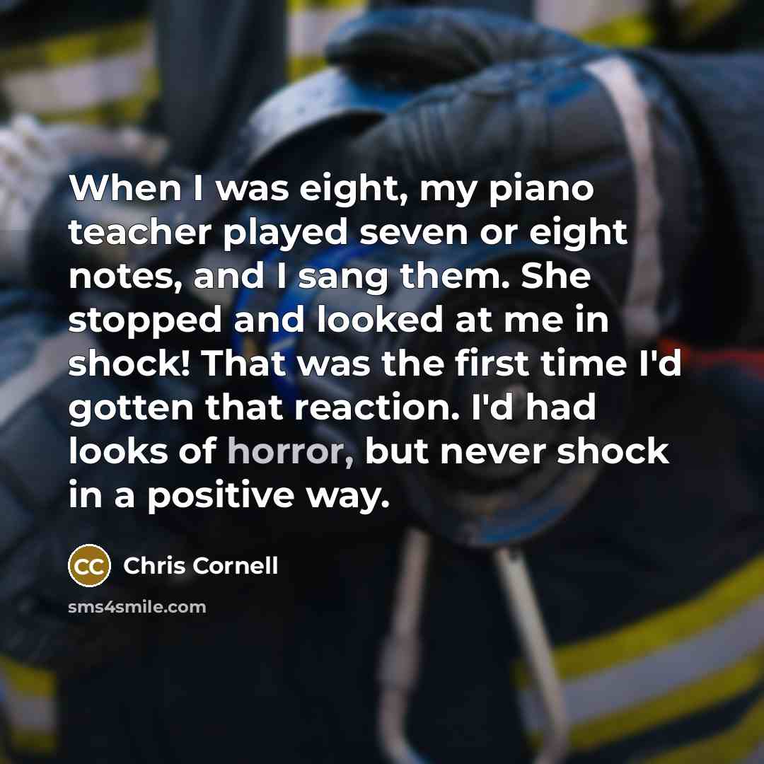 “When I was eight, my piano teacher played seven or…” quote by Chris Cornell