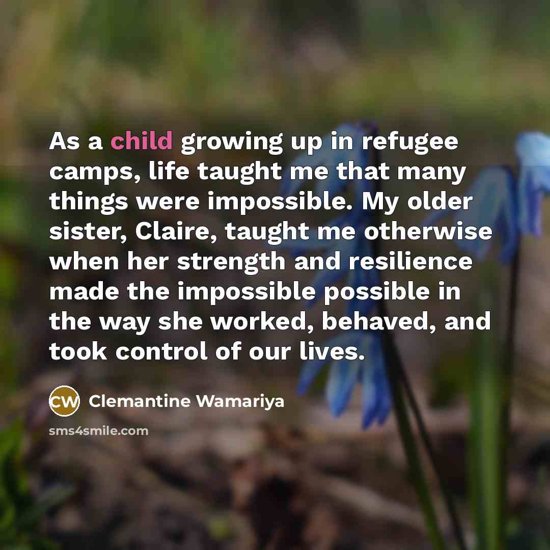 “As a child growing up in refugee camps, life taught…” quote by Clemantine Wamariya