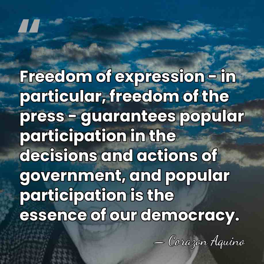 Freedom of expression - in particular, freedom of the press - guarantees&hellip; - Corazon Aquino