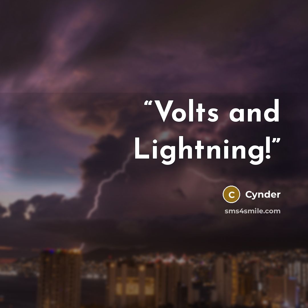 “Volts and Lightning!” quote by Cynder