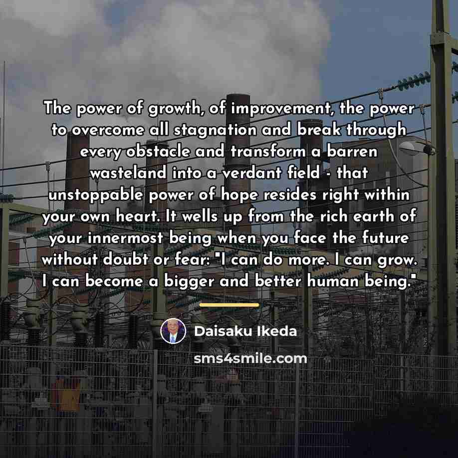 “The power of growth, of improvement, the power to overcome…” quote by Daisaku Ikeda