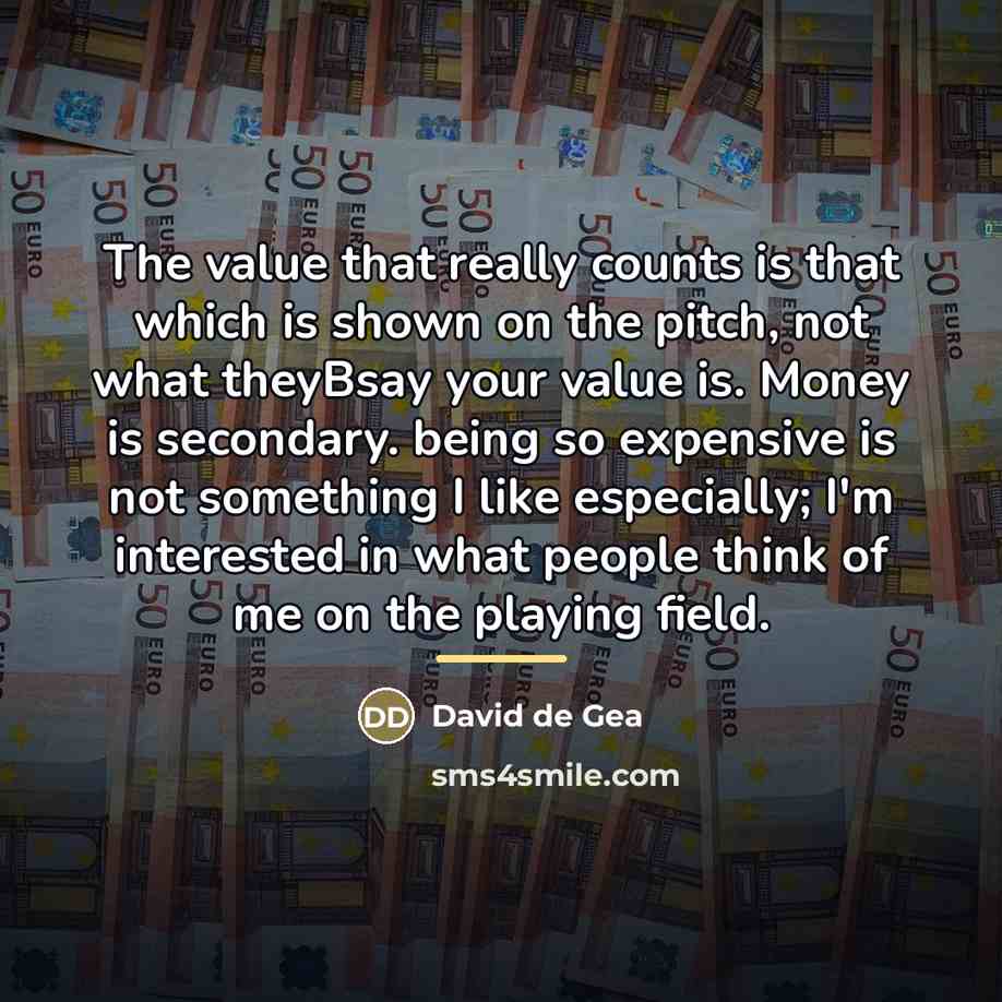 “The value that really counts is that which is shown…” quote by David de Gea