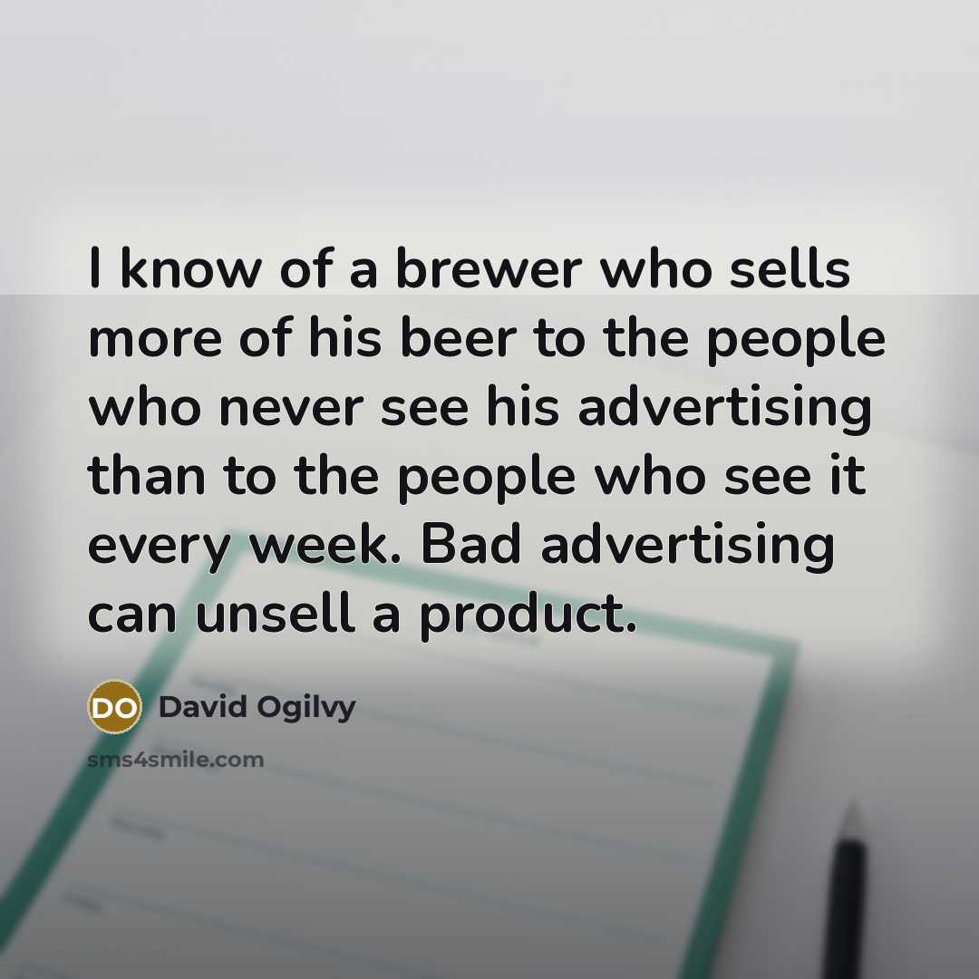 “I know of a brewer who sells more of his…” quote by David Ogilvy