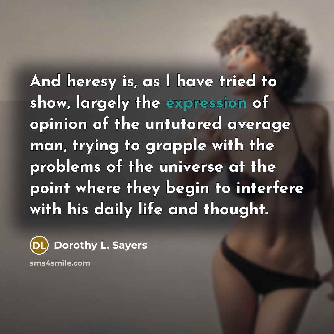 “And heresy is, as I have tried to show, largely…” quote by Dorothy L. Sayers