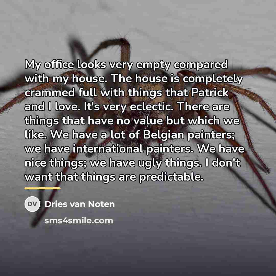 “My office looks very empty compared with my house. The…” quote by Dries van Noten