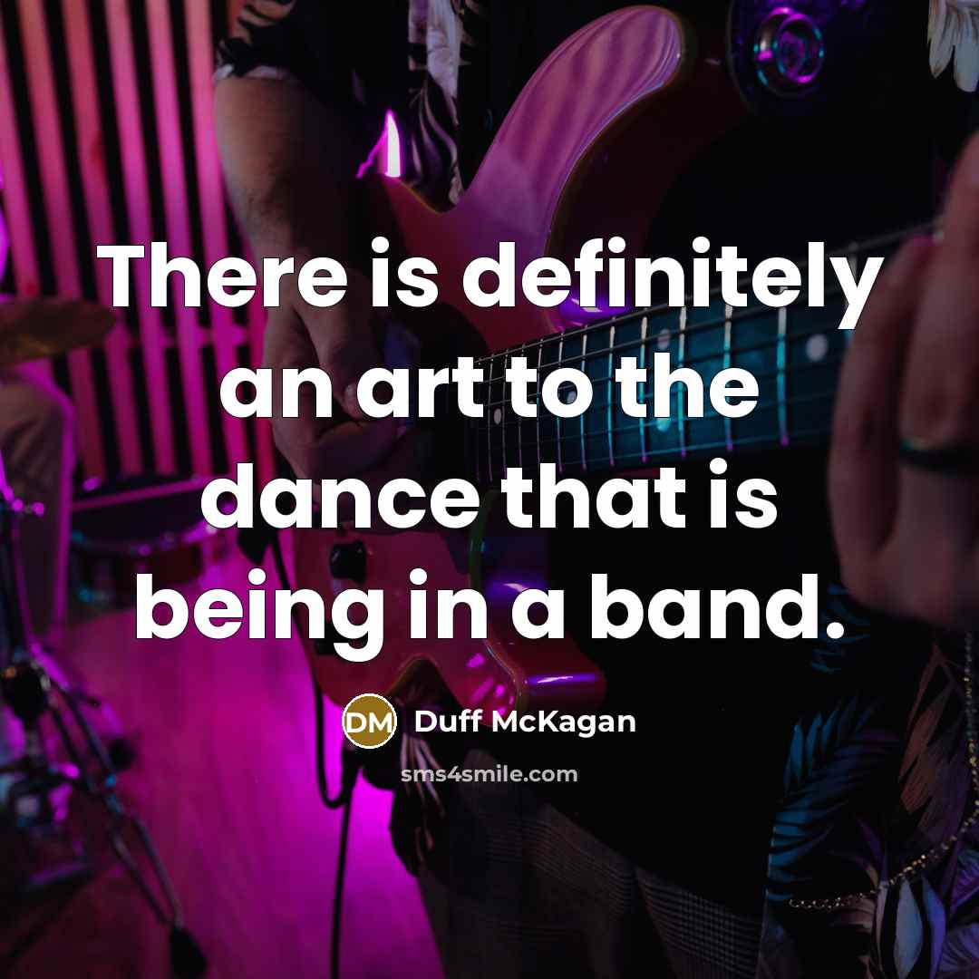 “There is definitely an art to the dance that is…” quote by Duff McKagan
