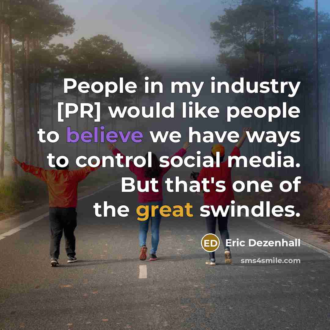 “People in my industry [PR] would like people to believe…” quote by Eric Dezenhall