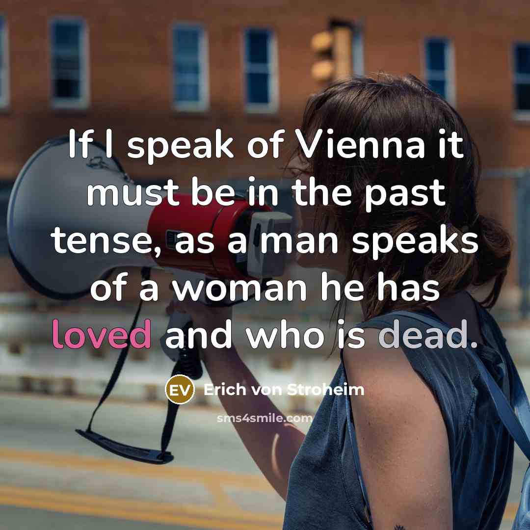 “If I speak of Vienna it must be in the…” quote by Erich von Stroheim