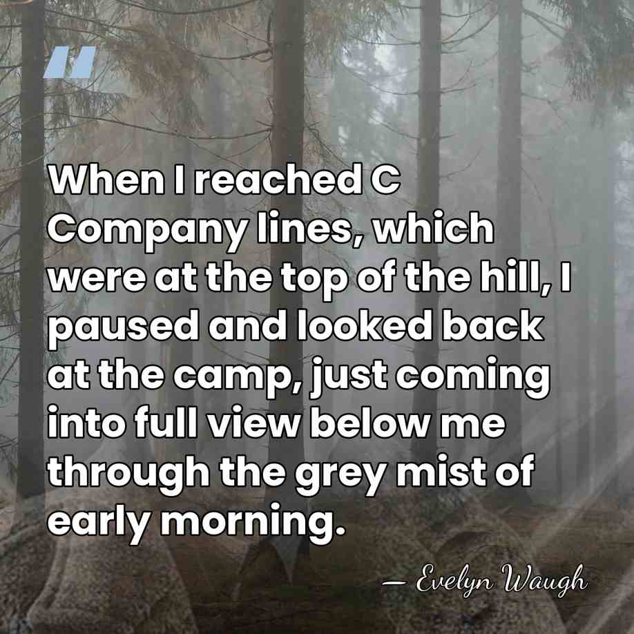When I reached C Company lines, which were at the top of&hellip; - Evelyn Waugh