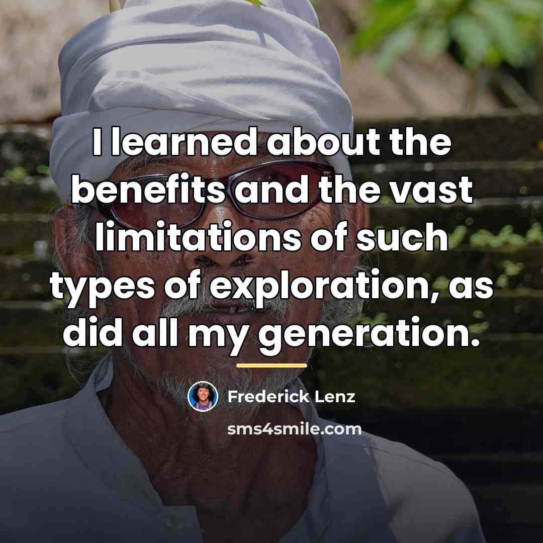 “I learned about the benefits and the vast limitations of…” quote by Frederick Lenz