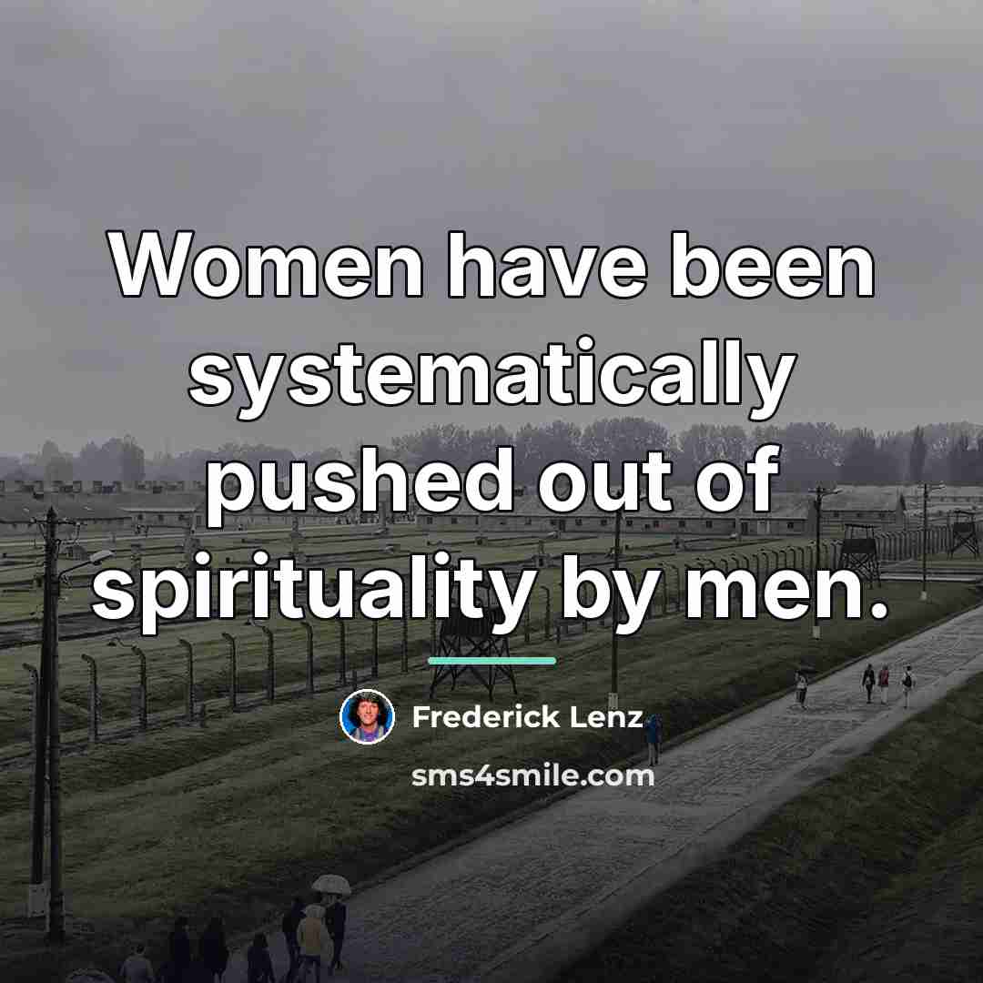 “Women have been systematically pushed out of spirituality by men.…” quote by Frederick Lenz