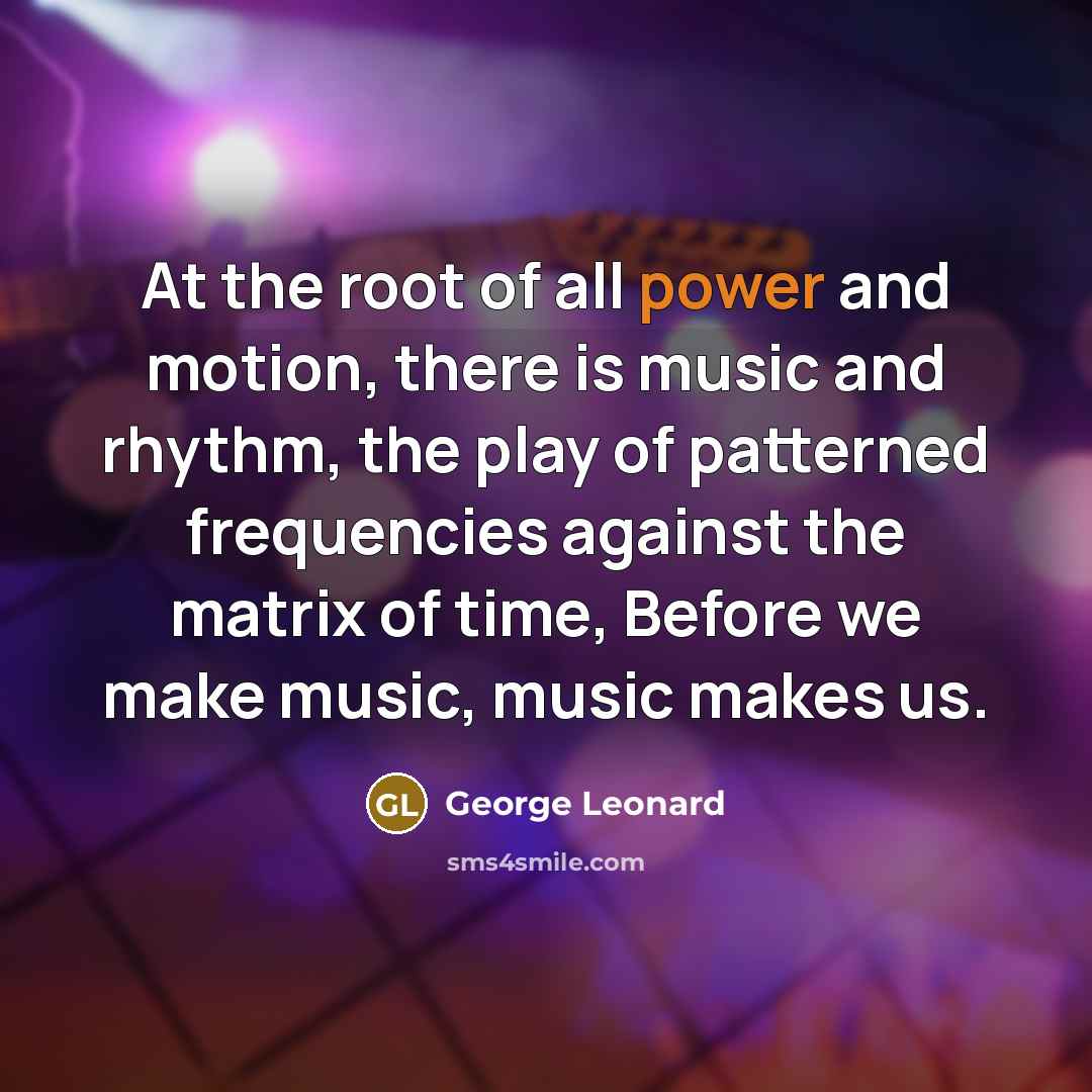 “At the root of all power and motion, there is…” quote by George Leonard