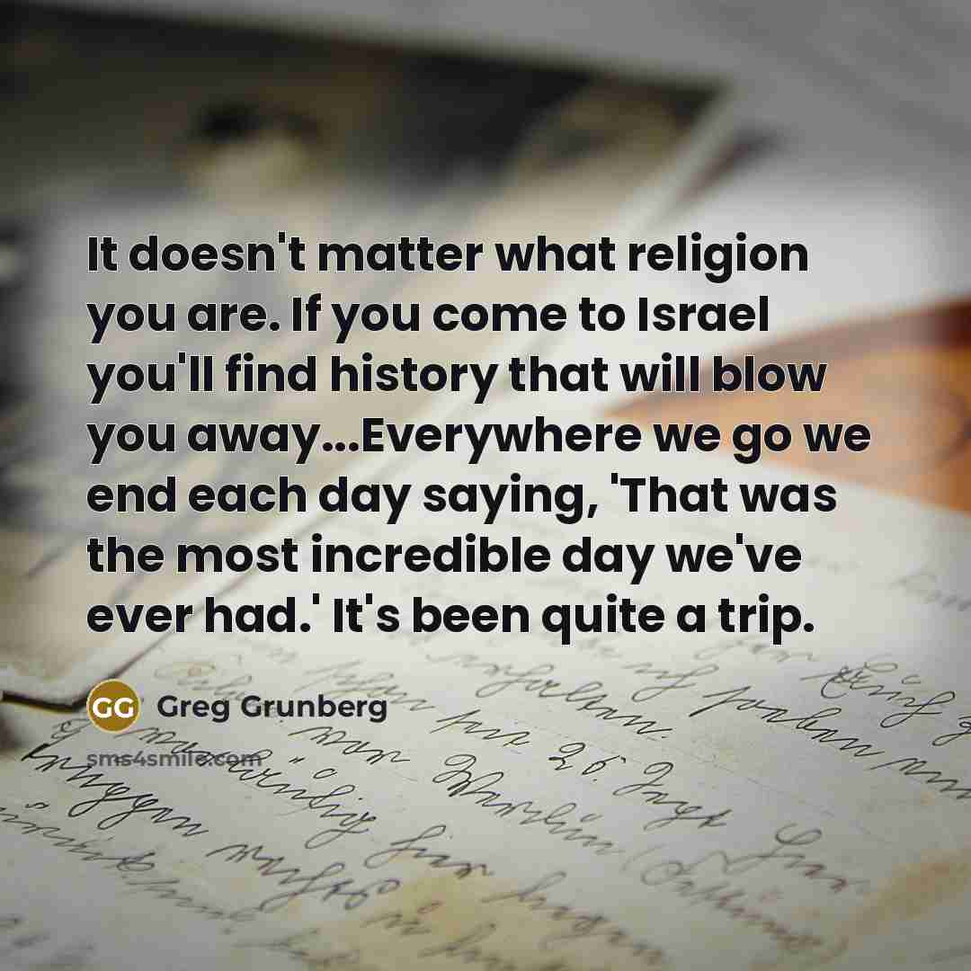 “It doesn't matter what religion you are. If you come…” quote by Greg Grunberg