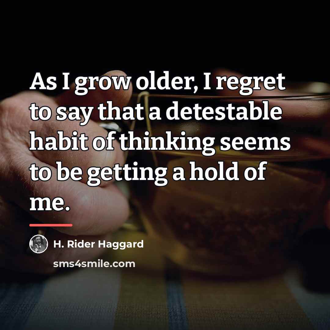 “As I grow older, I regret to say that a…” quote by H. Rider Haggard
