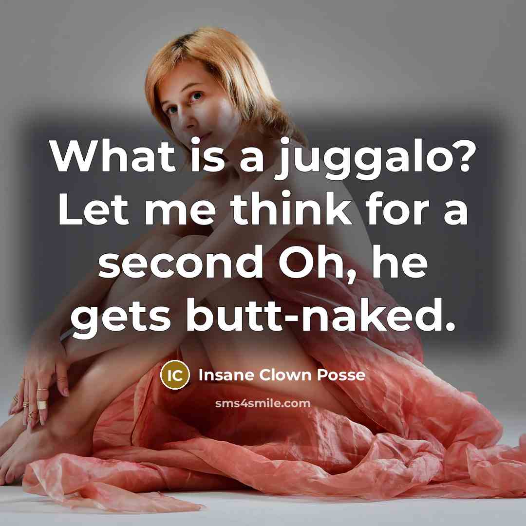 “What is a juggalo? Let me think for a second…” quote by Insane Clown Posse