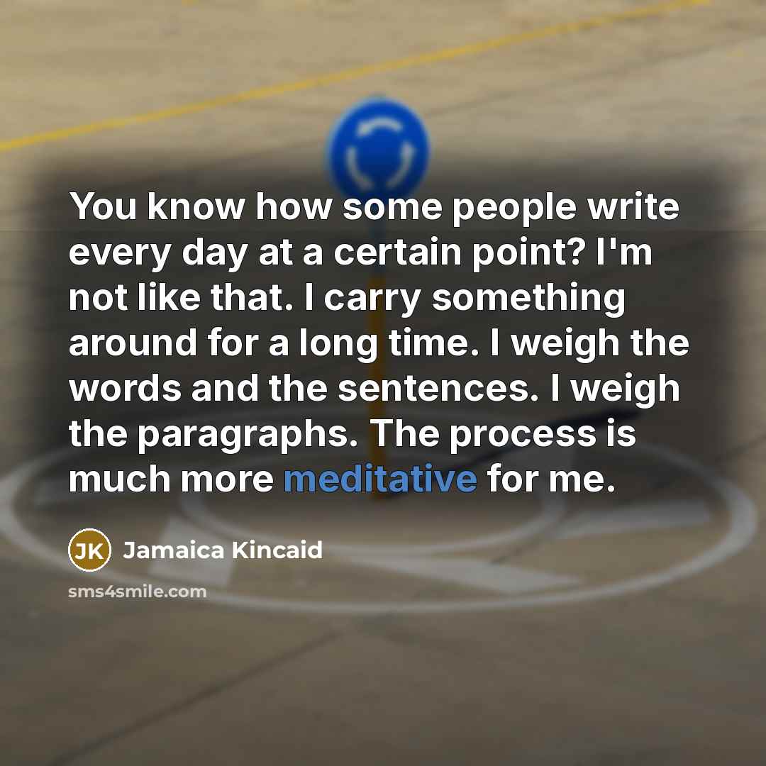 “You know how some people write every day at a…” quote by Jamaica Kincaid