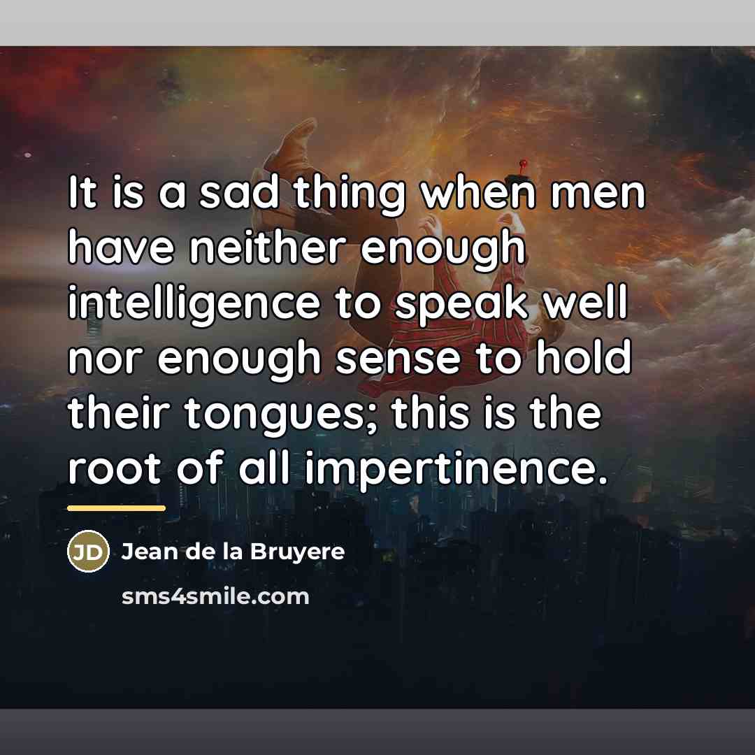 “It is a sad thing when men have neither enough…” quote by Jean de la Bruyere