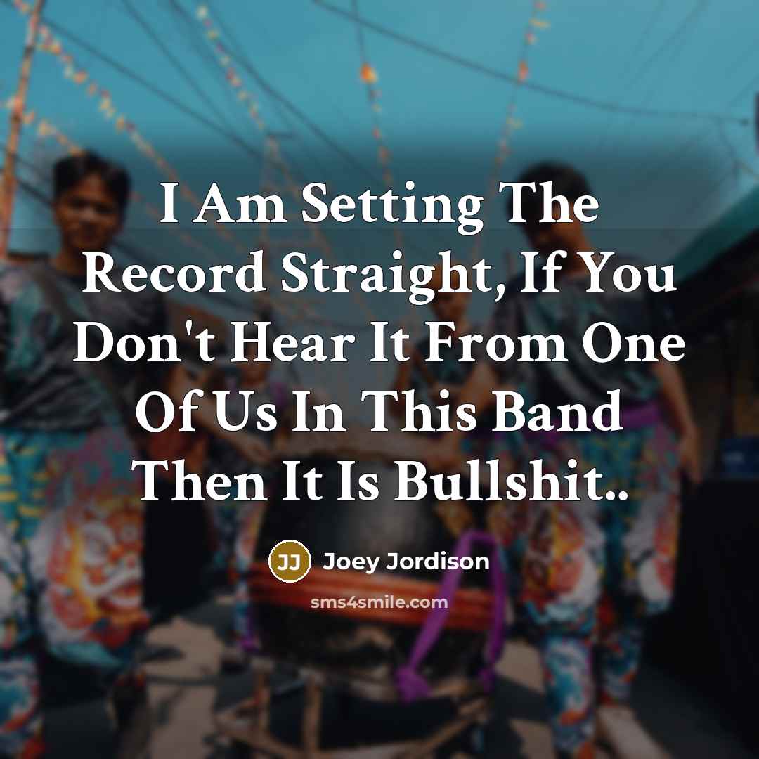 “I Am Setting The Record Straight, If You Don't Hear…” quote by Joey Jordison