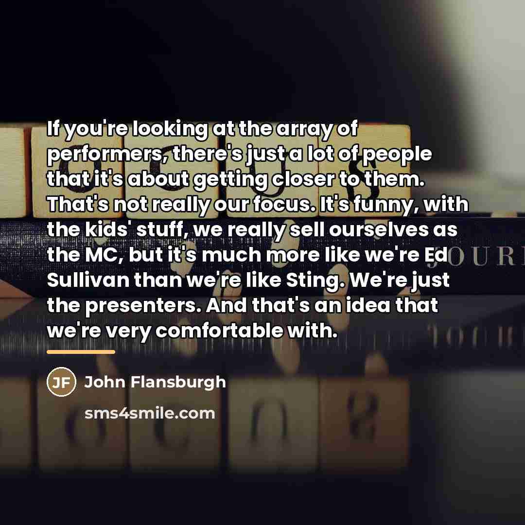 “If you're looking at the array of performers, there's just…” quote by John Flansburgh