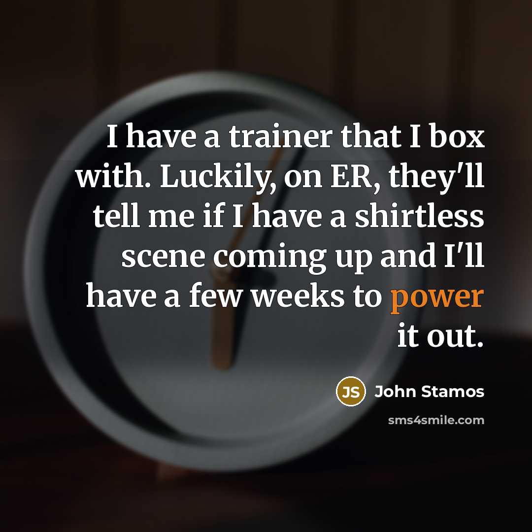 “I have a trainer that I box with. Luckily, on…” quote by John Stamos