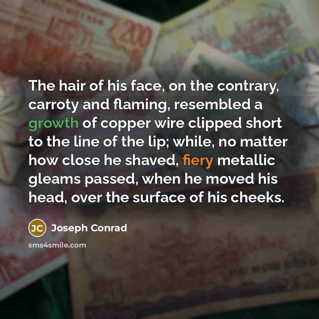 “The hair of his face, on the contrary, carroty and…” quote by Joseph Conrad