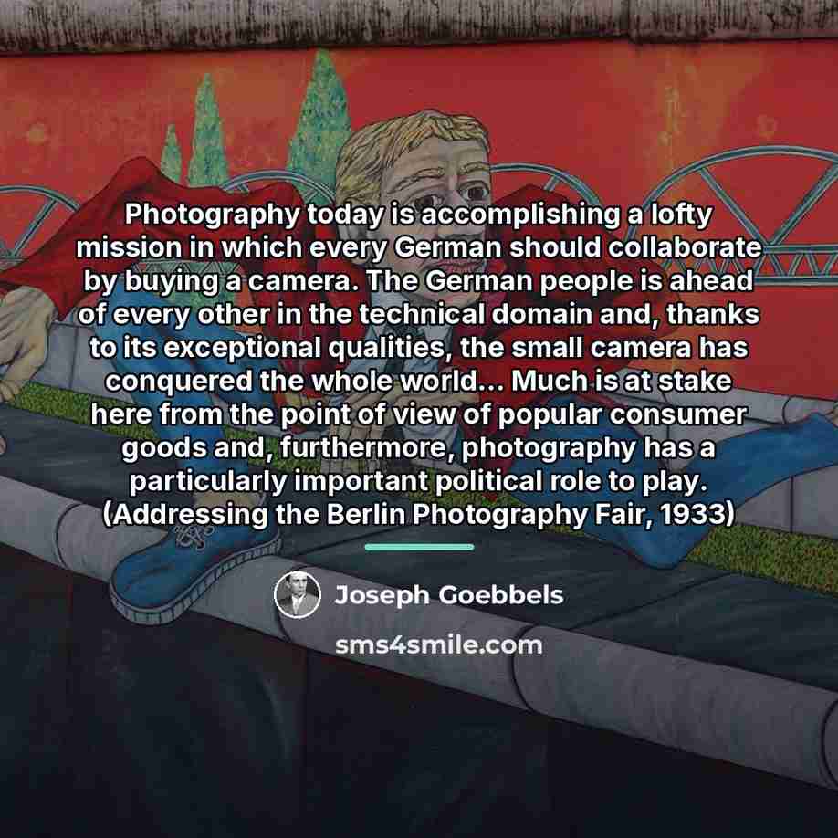 “Photography today is accomplishing a lofty mission in which every…” quote by Joseph Goebbels