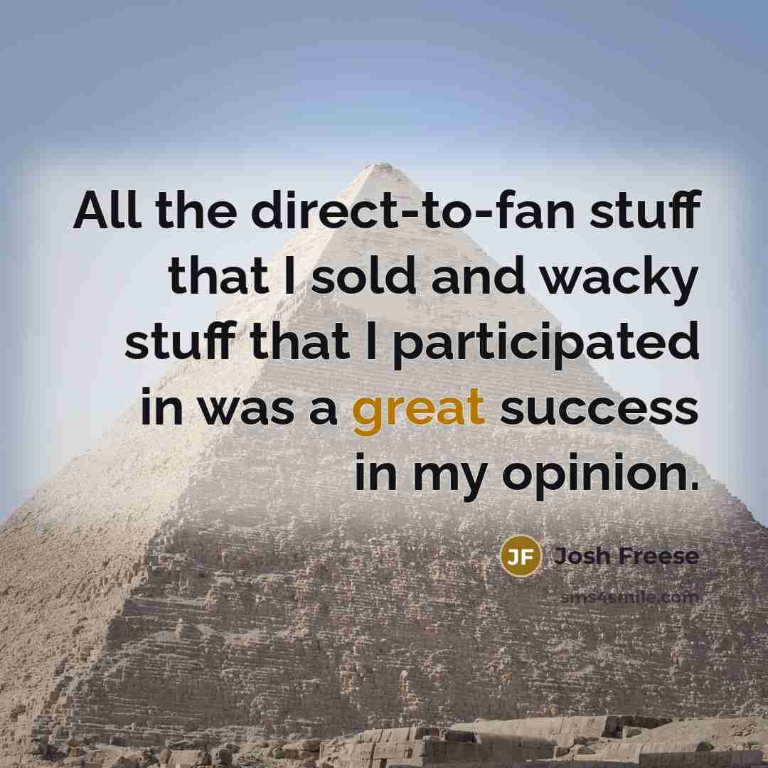 “All the direct-to-fan stuff that I sold and wacky stuff…” quote by Josh Freese