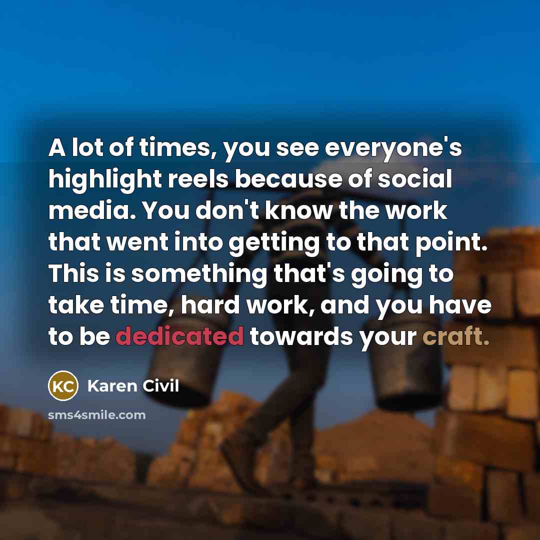 “A lot of times, you see everyone's highlight reels because…” quote by Karen Civil