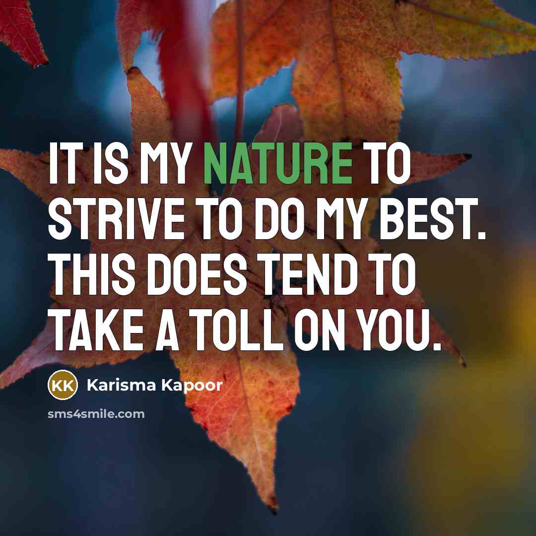 “It is my nature to strive to do my best.…” quote by Karisma Kapoor