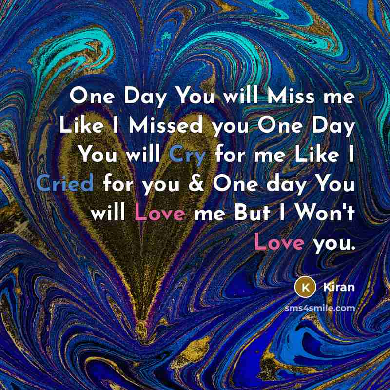“One Day You will Miss me Like I Missed you…” quote by Kiran