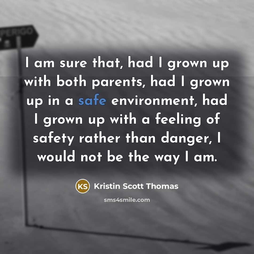 “I am sure that, had I grown up with both…” quote by Kristin Scott Thomas