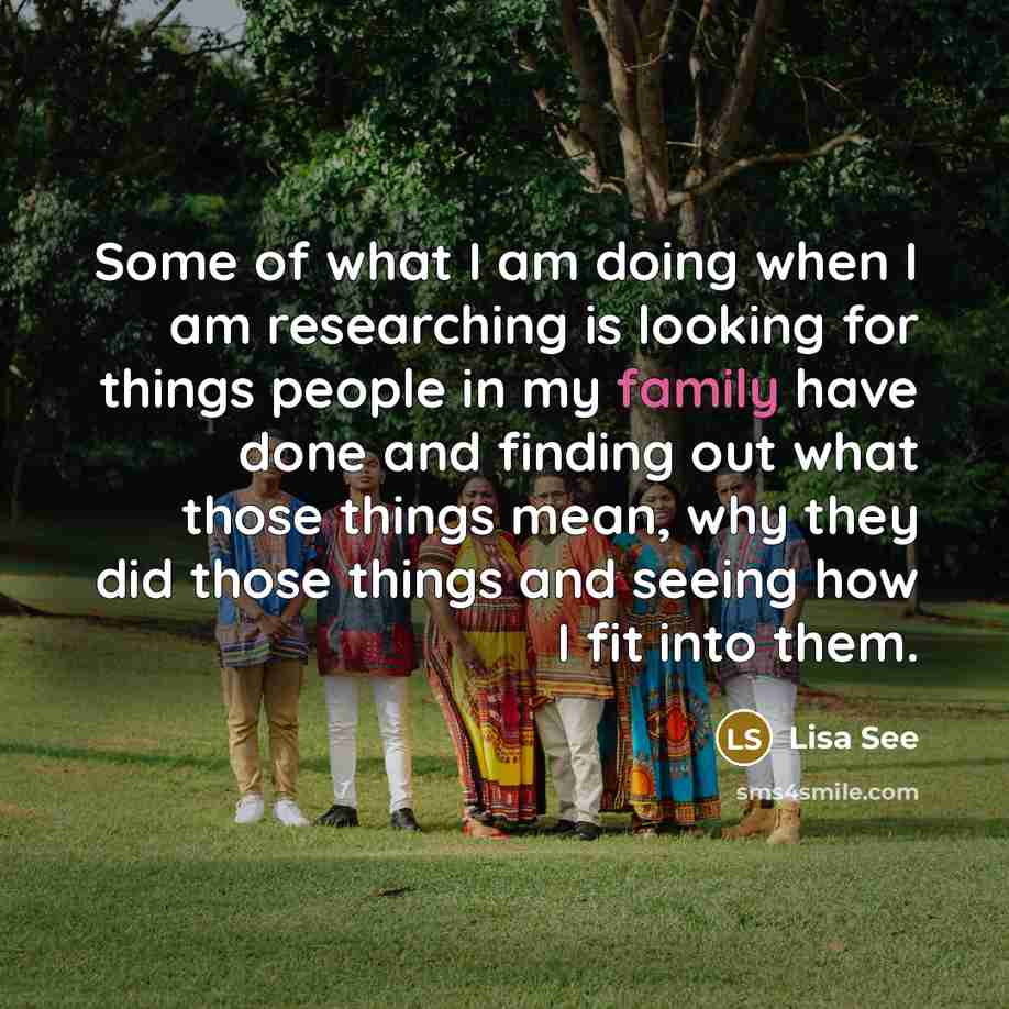“Some of what I am doing when I am researching…” quote by Lisa See