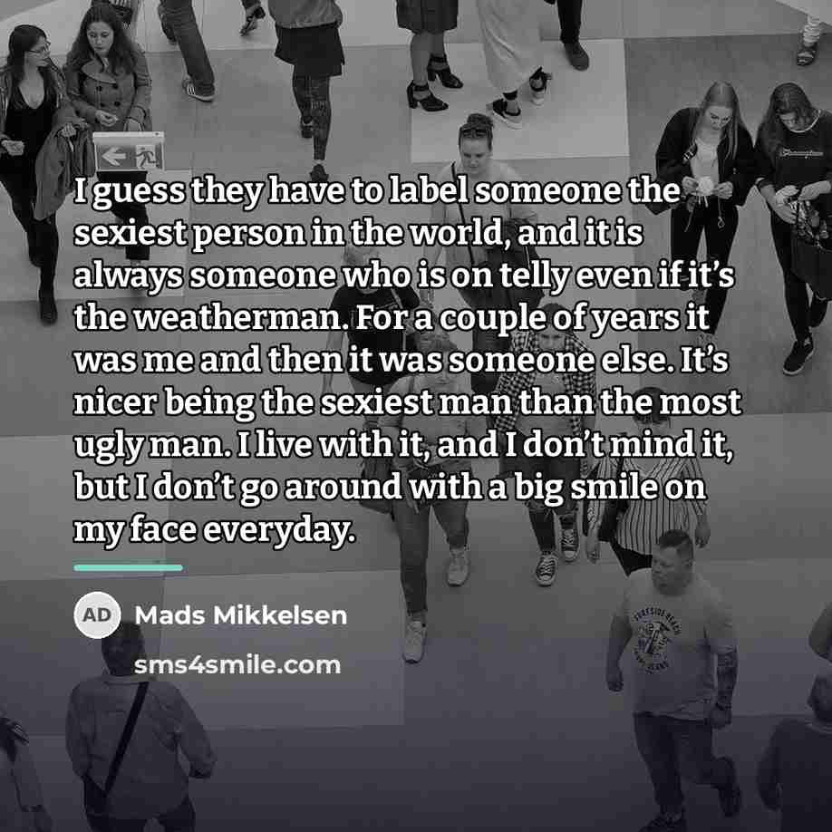 “I guess they have to label someone the sexiest person…” quote by Mads Mikkelsen