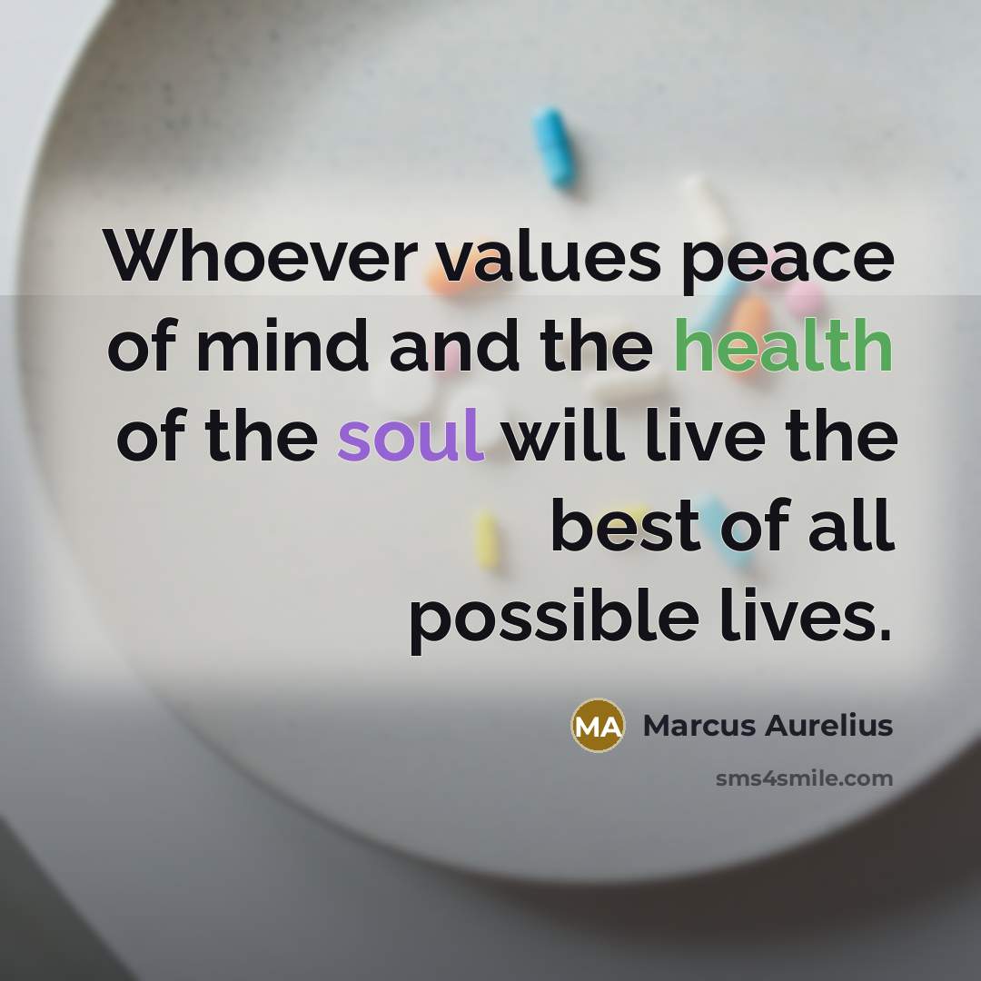 “Whoever values peace of mind and the health of the…” quote by Marcus Aurelius