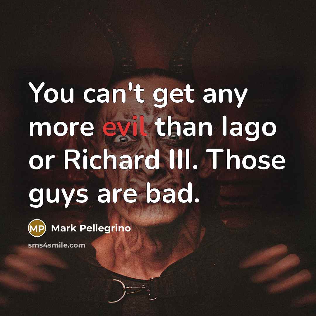 “You can't get any more evil than Iago or Richard…” quote by Mark Pellegrino