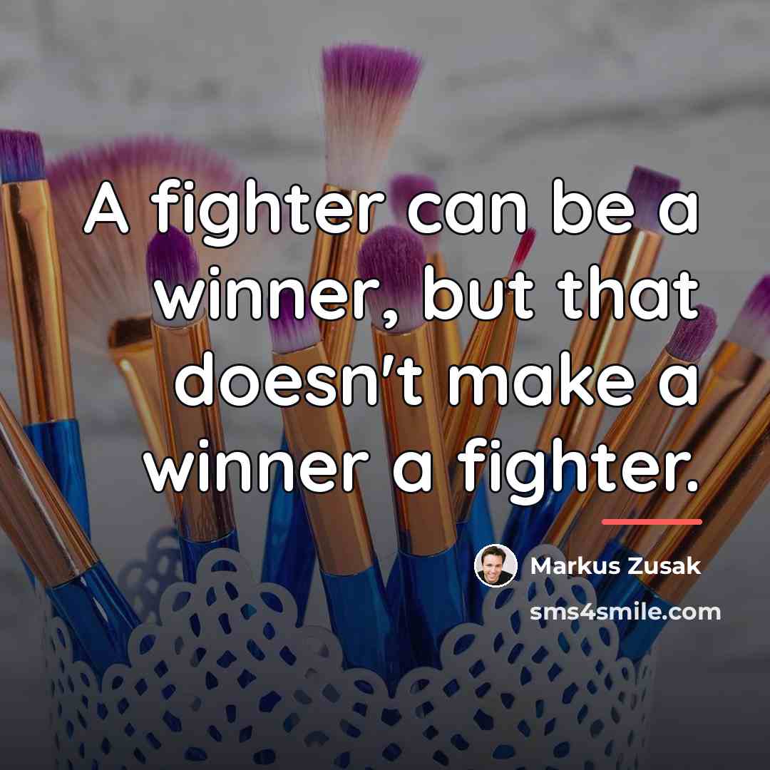 “A fighter can be a winner, but that doesn't make…” quote by Markus Zusak