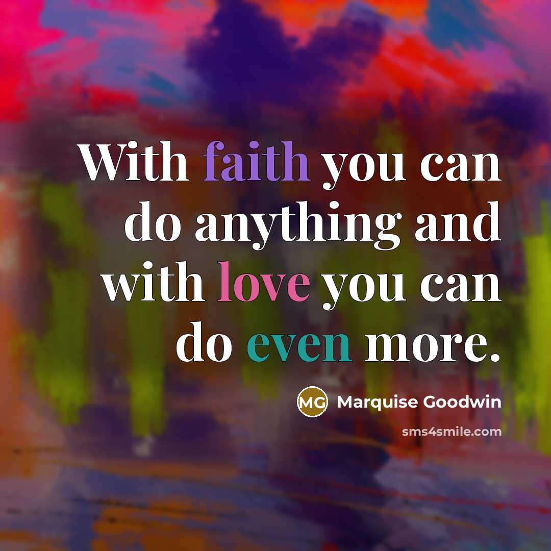 “With faith you can do anything and with love you…” quote by Marquise Goodwin