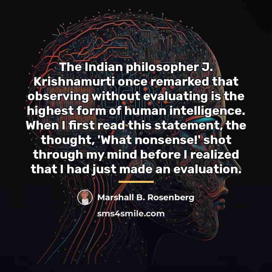 “The Indian philosopher J. Krishnamurti once remarked that observing without…” quote by Marshall B. Rosenberg