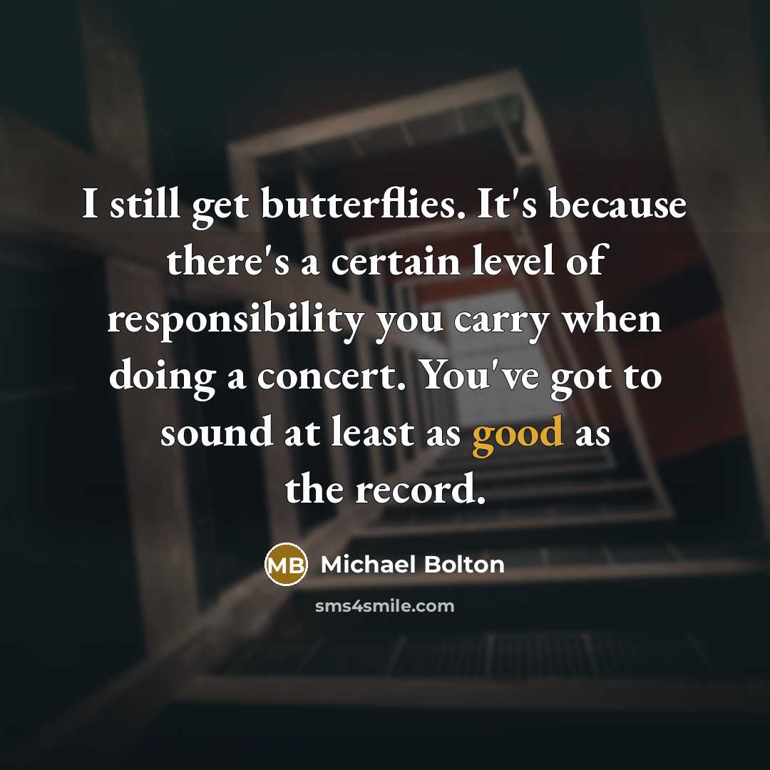 “I still get butterflies. It's because there's a certain level…” quote by Michael Bolton