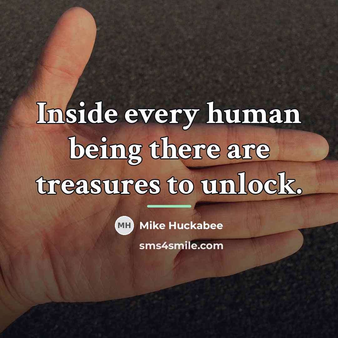 “Inside every human being there are treasures to unlock.…” quote by Mike Huckabee