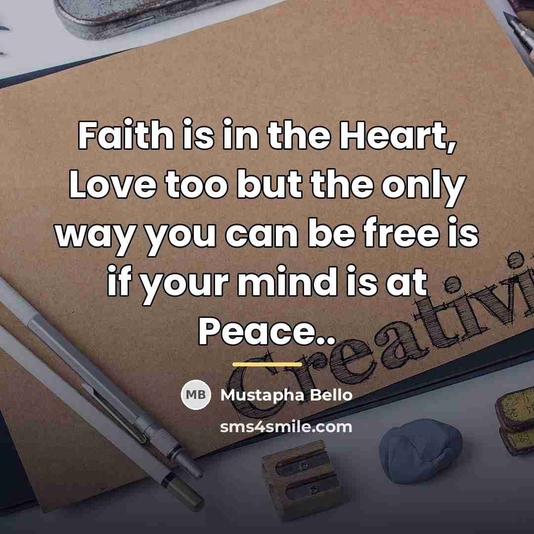 “Faith is in the Heart, Love too but the only…” quote by Mustapha Bello