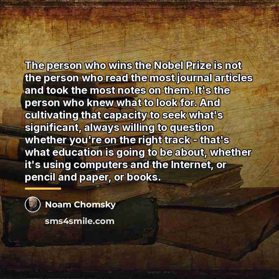 “The person who wins the Nobel Prize is not the…” quote by Noam Chomsky