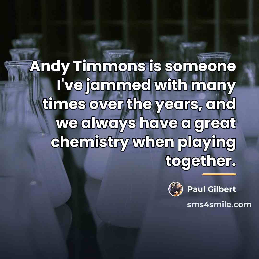 “Andy Timmons is someone I've jammed with many times over…” quote by Paul Gilbert