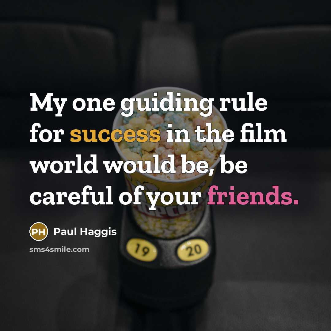 “My one guiding rule for success in the film world…” quote by Paul Haggis